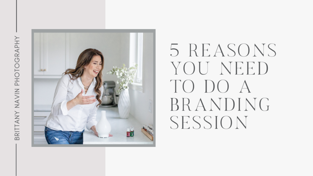 5 reasons you need to do a branding session 