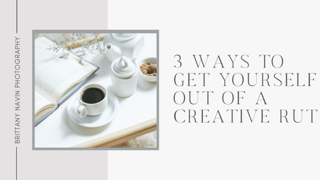 3 ways to get yourself out of a creative rut