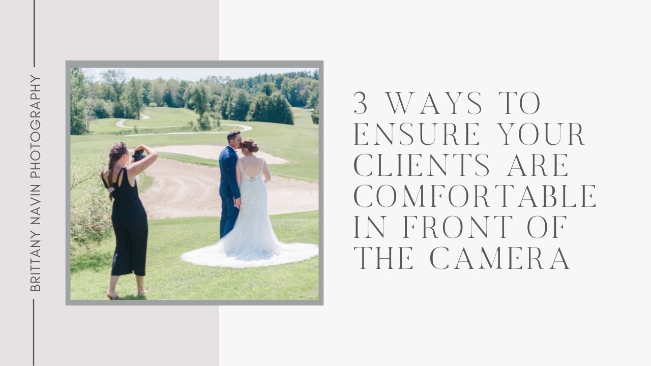 3 ways to ensure clients are comfortable in front of the camera by Brittany Navin Photography an Ottawa Wedding Photographer